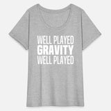 Well Played Gravity 1 Me 0 - Funny Get Well Soon