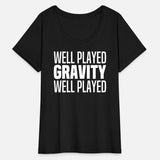 Well Played Gravity 1 Me 0 - Funny Get Well Soon