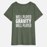 Well Played Gravity 1 Me 0 - Funny Get Well Soon