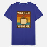 Work Hard, Sip Harder