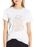 But First Country Music Graphic Tee
