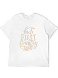 But First Country Music Graphic Tee