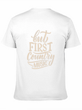 But First Country Music Graphic Tee