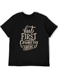 But First Country Music Graphic Tee