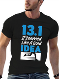 13.1 It Seemed Like A Good Idea Running T-Shirt