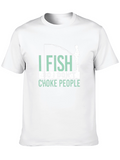 I Fish So I Dont Choke People Graphic T-Shirt
