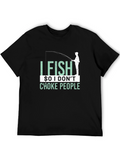 I Fish So I Dont Choke People Graphic T-Shirt