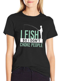 I Fish So I Dont Choke People Graphic T-Shirt