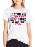 If Your Kid Bullies Mine T-Shirt