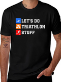 Triathlon T-Shirt: Lets Do Triathlon Stuff Graphic Tee