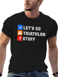 Triathlon T-Shirt: Lets Do Triathlon Stuff Graphic Tee