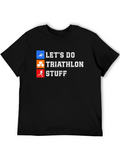 Triathlon T-Shirt: Lets Do Triathlon Stuff Graphic Tee
