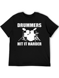 Drummers Hit It Harder T-Shirt - Music Lover Tee