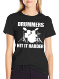 Drummers Hit It Harder T-Shirt - Music Lover Tee