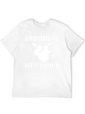 Drummers Hit It Harder T-Shirt - Music Lover Tee