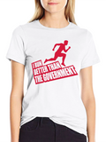 Funny Running T-Shirt: I Run Better Than The Government