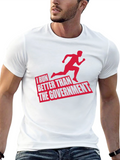 Funny Running T-Shirt: I Run Better Than The Government
