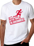 Funny Running T-Shirt: I Run Better Than The Government
