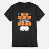 Yay Skiing My Favorite Excuse To Get Drunk