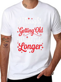 Funny Getting Old Graphic Tee