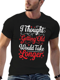 Funny Getting Old Graphic Tee