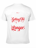 Funny Getting Old Graphic Tee