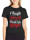 Funny Getting Old Graphic Tee