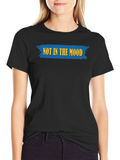 Not In The Mood Black Graphic T-Shirt