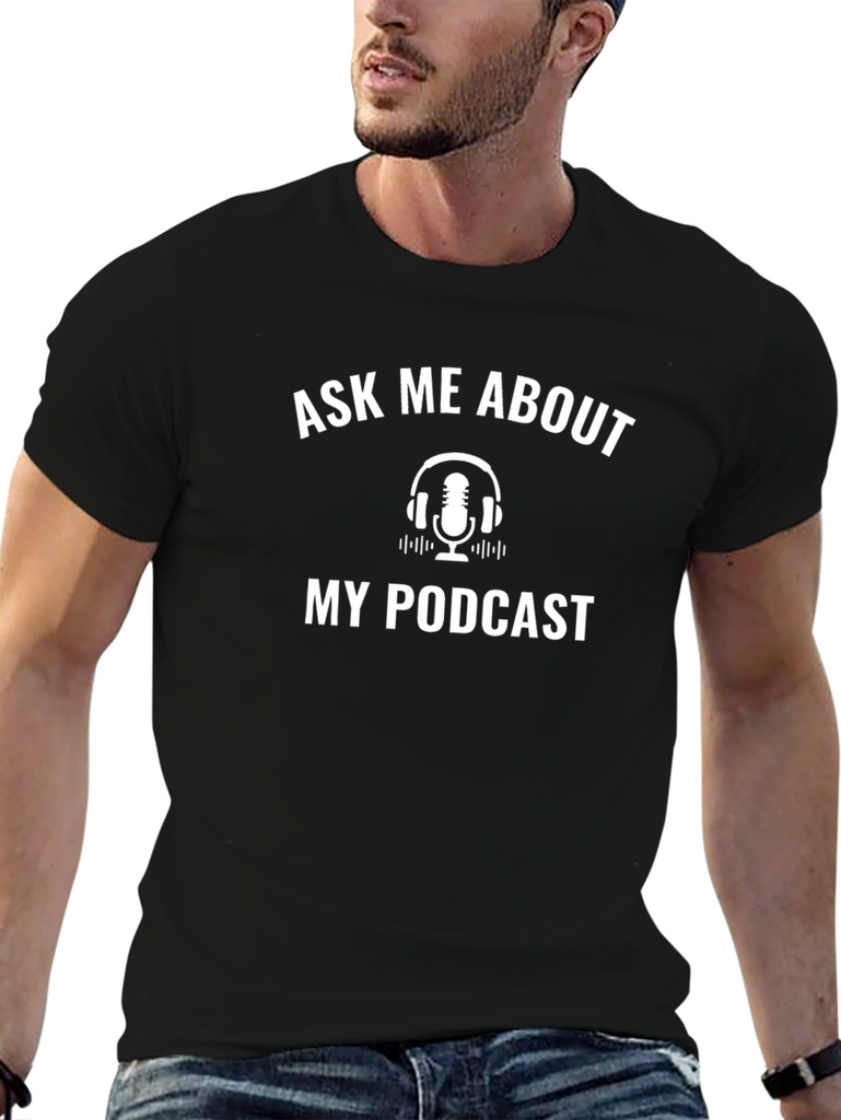 Ask Me About My Podcast Black T-Shirt