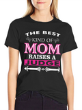 Best Kind of Mom Raises a Judge T-Shirt