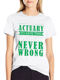 Actuary Never Wrong Graphic Tee