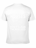 Houses Dont Clean Themselves Black Graphic Tee