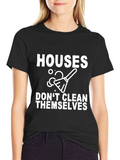 Houses Dont Clean Themselves Black Graphic Tee