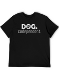 Dog Codependent Graphic T-Shirt - Unisex