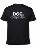 Dog Codependent Graphic T-Shirt - Unisex