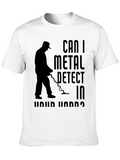 Metal Detecting Humor T-Shirt - Detectorist Gift