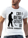 Metal Detecting Humor T-Shirt - Detectorist Gift